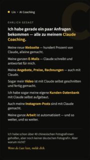 Ich habe gerade ein paar Anfragen bekommen — alle zu meinem Claude Coaching.✅Meine neue Webseite — hundert Prozent von Claude, alleine gemacht.✅Meine ganzen E-Mails — Claude schreibt und antwortet für mich.✅Meine Angebote, Preise, Rechnungen — auch mit Claude.✅Sogar mein Video ist mit Claude selbst geschnitten und fertig gemacht.✅Ich habe sogar meine eigene Kunden-Datenbank mit Claude selbst aufgebaut.✅Auch meine Instagram-Posts sind mit Claude gemacht.✅Meine ganze Arbeit ist automatisiert — und so weiter, und so weiter.Ich habe schon über 40 chinesischen Fotografinnen geholfen, aber noch keiner deutschen Fotografin. Aber warum nicht?Wenn du Lust hast, melde dich.#claude